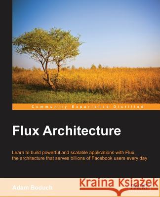 Flux Architecture Adam Boduch 9781786465818 Packt Publishing