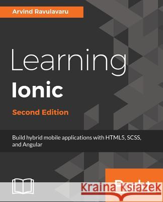 Learning Ionic Arvind Ravulavaru 9781786466051