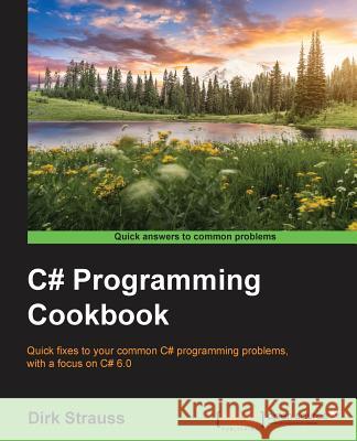 C# Programming Cookbook Dirk Strauss 9781786467300 Packt Publishing