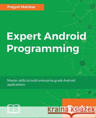 Expert Android Programming Prajyot Mainkar 9781786468956 Packt Publishing