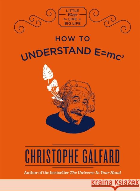 How To Understand E =mc² Christophe Galfard 9781786484956