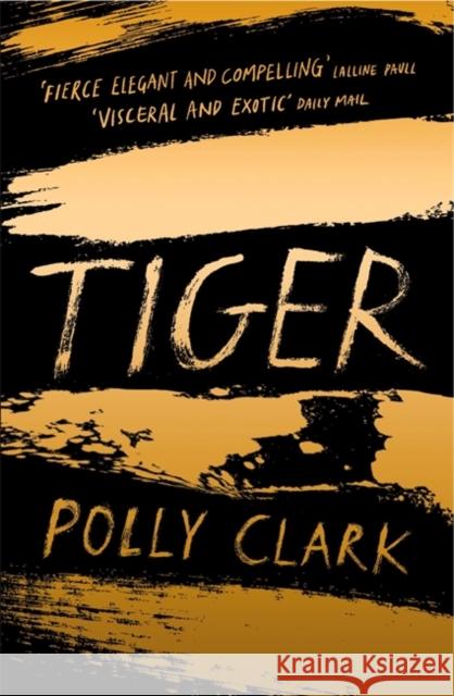 Tiger: shortlisted for the Saltire Fiction Book of the Year 2019 N/a Polly Clark 9781786485434 Quercus Publishing