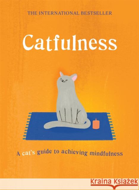 Catfulness: A cat's guide to achieving mindfulness Cat, A. 9781786486325 Quercus Publishing