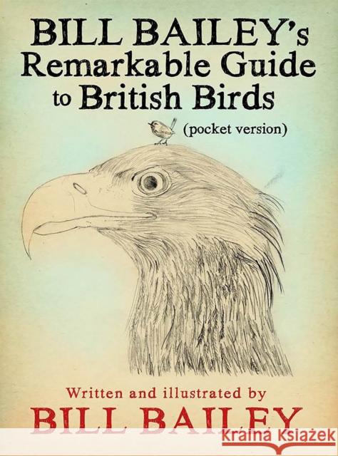Bill Bailey's Remarkable Guide to British Birds Bill Bailey   9781786487131 Quercus Publishing