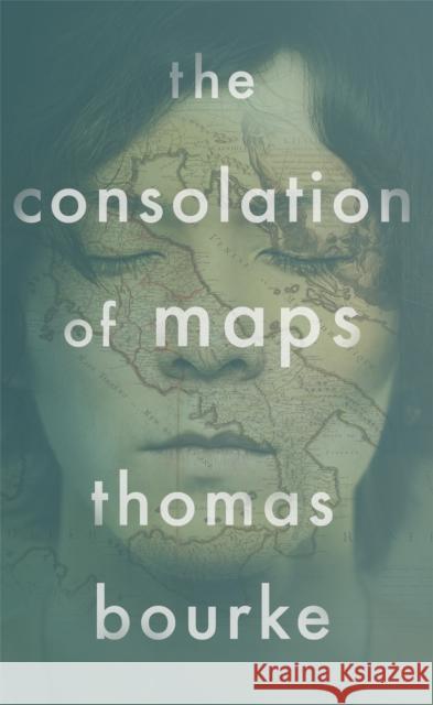 The Consolation of Maps Bourke, Thomas 9781786487582