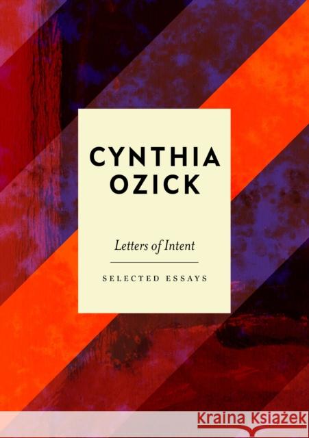 Letters of Intent: Selected Essays Cynthia Ozick 9781786491084 Atlantic Books