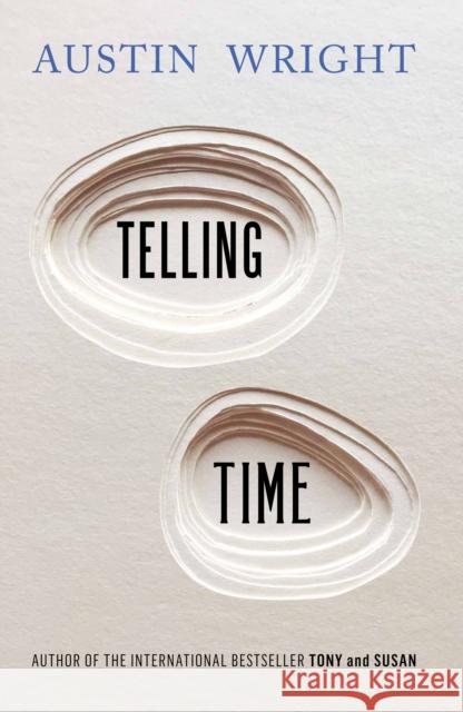 Telling Time Austin Wright 9781786492135 Atlantic Books (UK)