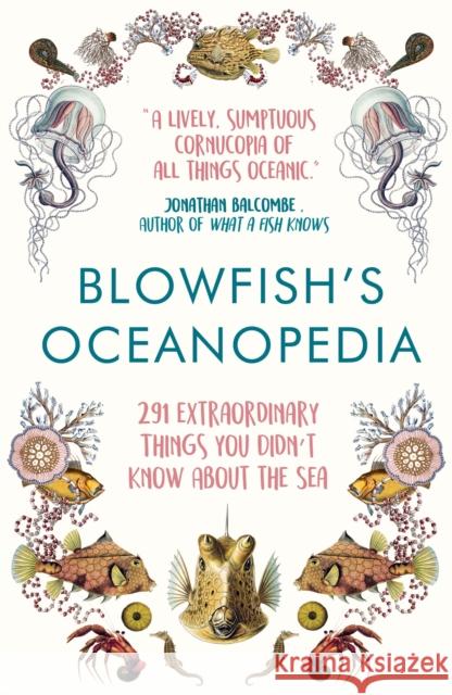 Blowfish's Oceanopedia: 291 Extraordinary Things You Didn't Know About the Sea Tom 'The Blowfish' Hird 9781786492425 Atlantic Books