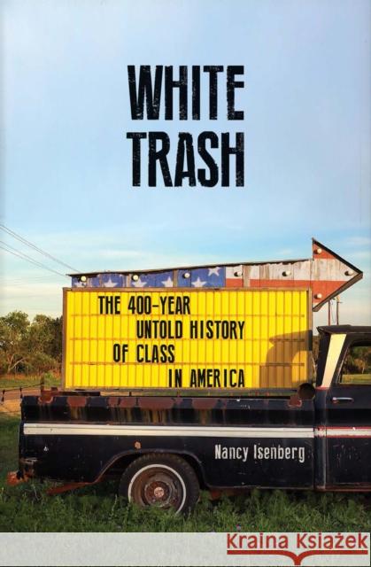 White Trash: The 400-Year Untold History of Class in America Isenberg, Nancy 9781786493002