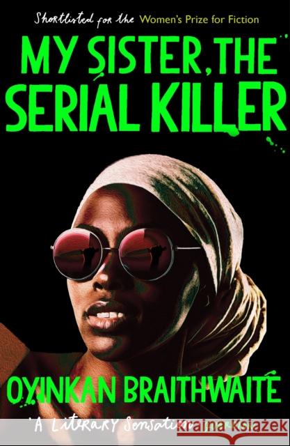 My Sister, the Serial Killer: The Sunday Times Bestseller Braithwaite, Oyinkan 9781786495983 Atlantic Books