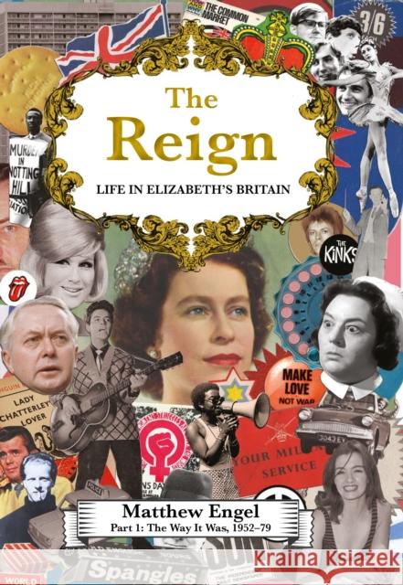 The Reign - Life in Elizabeth's Britain: Part I: The Way It Was, 1952–79  9781786496676 Atlantic Books