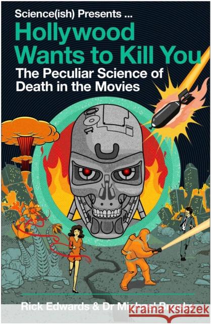 Hollywood Wants to Kill You: The Peculiar Science of Death in the Movies  9781786496959 Atlantic Books