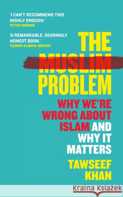 The Muslim Problem: Why We're Wrong About Islam and Why It Matters Tawseef Khan (Author)   9781786499523 Atlantic Books