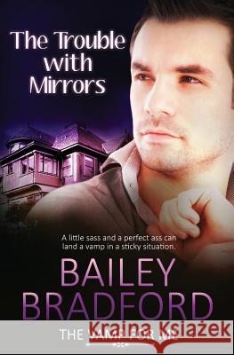 The Vamp for Me: The Trouble with Mirrors Bailey Bradford 9781786513724 Pride & Company