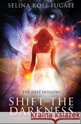 The Deep Hollows: Shift the Darkness Selina Rose Fugate 9781786519641