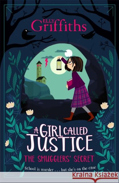 A Girl Called Justice: The Smugglers' Secret: Book 2 Elly Griffiths 9781786540577 Hachette Children's Group