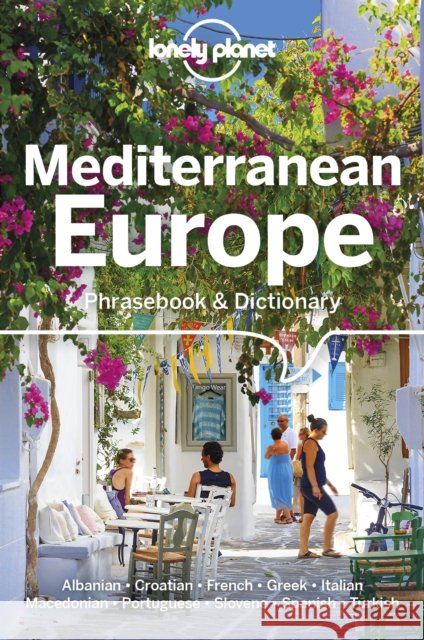 Lonely Planet Mediterranean Europe Phrasebook & Dictionary Liljana Mitkovska 9781786572851 Lonely Planet Global Limited