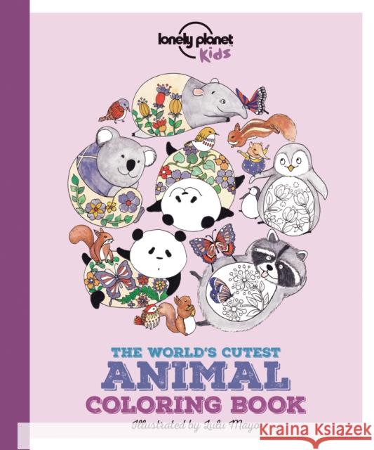 Lonely Planet Kids The World's Cutest Animal Colouring Book Jen Feroze 9781786574077