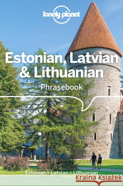Lonely Planet Estonian, Latvian & Lithuanian Phrasebook & Dictionary Alan Trei 9781786574824 Lonely Planet Global Limited