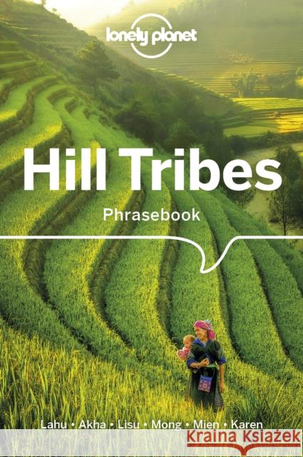 Lonely Planet Hill Tribes Phrasebook & Dictionary Paul W Lewis 9781786575616