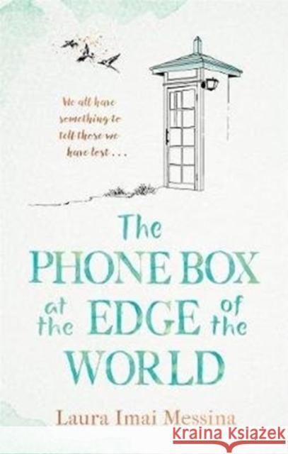 The Phone Box at the Edge of the World Laura Imai Messina 9781786580405