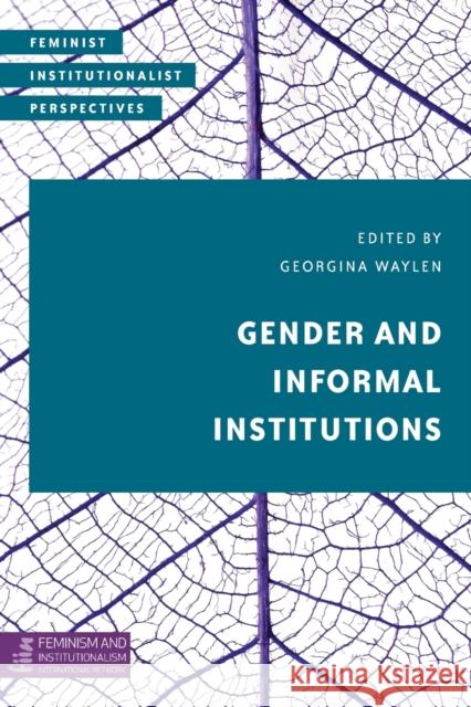 Gender and Informal Institutions Georgina Waylen 9781786600035 Rowman & Littlefield International