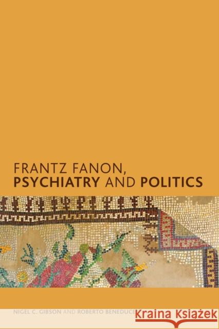 Frantz Fanon, Psychiatry and Politics Nigel C. Gibson Roberto Beneduce 9781786600936 Rowman & Littlefield International