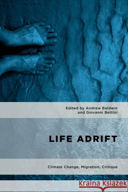 Life Adrift: Climate Change, Migration, Critique Andrew Baldwin Giovanni Bettini 9781786601193 Rowman & Littlefield International