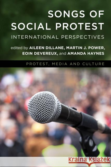 Songs of Social Protest: International Perspectives Aileen Dillane Martin J. Power Eoin Devereux 9781786601254 Rowman & Littlefield International
