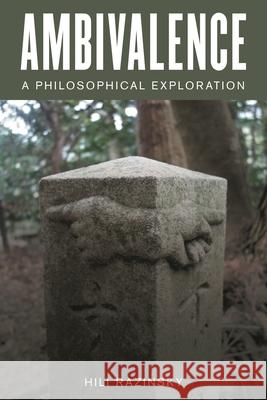 Ambivalence: A Philosophical Exploration Hili Razinsky 9781786601520 Rowman & Littlefield International