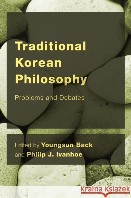 Traditional Korean Philosophy: Problems and Debates Back, Youngsun 9781786601858 Rowman & Littlefield International