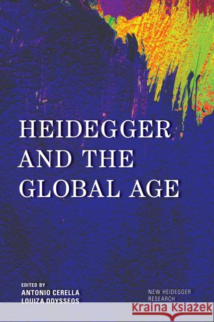 Heidegger and the Global Age Antonio Cerella   9781786602312