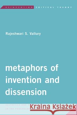Metaphors of Invention and Dissension: Aesthetics and Politics in the Postcolonial Algerian Novel Rajeshwari S. Vallury 9781786603166