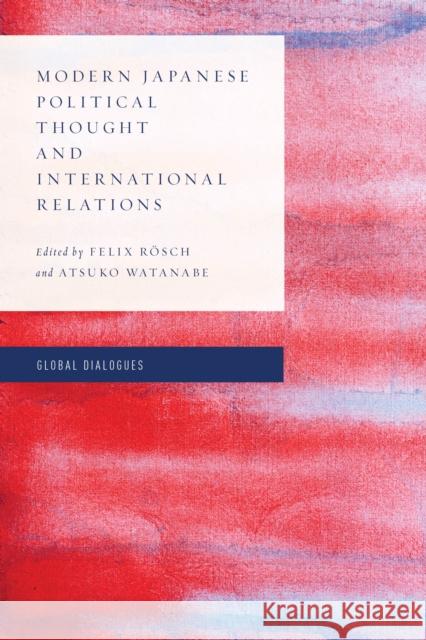 Modern Japanese Political Thought and International Relations Rosch Felix                              Atsuko Watanabe 9781786603685 Rowman & Littlefield International