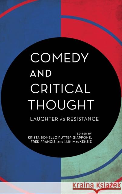 Comedy and Critical Thought: Laughter as Resistance MacKenzie, Iain 9781786604071 Rowman & Littlefield International