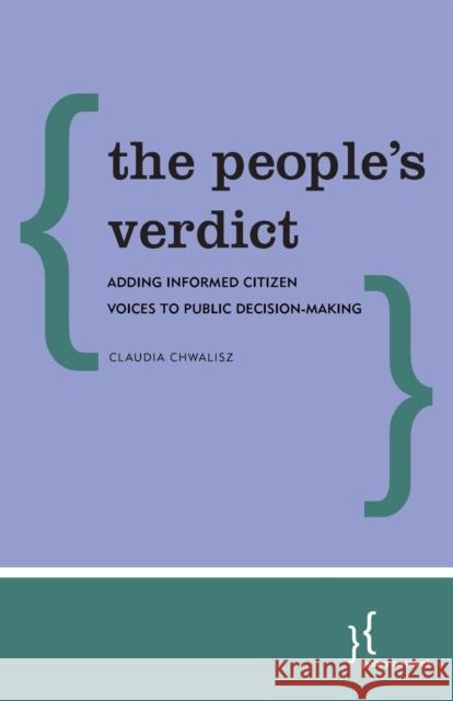 The People's Verdict: Adding Informed Citizen Voices to Public Decision-Making Claudia Chwalisz 9781786604361 Policy Network