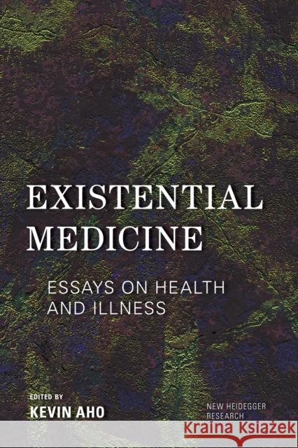 Existential Medicine: Essays on Health and Illness Kevin Aho 9781786604835 Rowman & Littlefield International