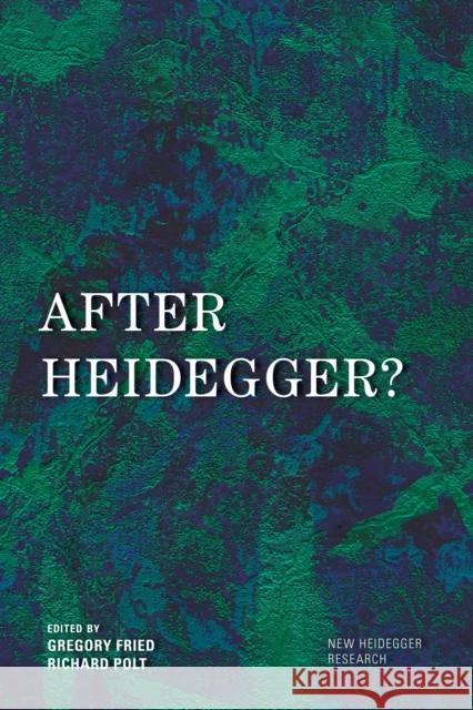 After Heidegger? Gregory Fried 9781786604859