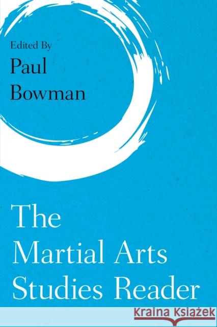 The Martial Arts Studies Reader Paul Bowman 9781786605481