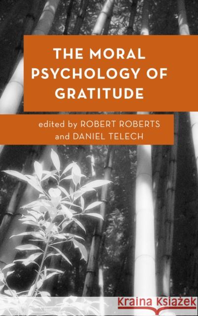 The Moral Psychology of Gratitude Robert Roberts Daniel Telech 9781786606020 Rowman & Littlefield International