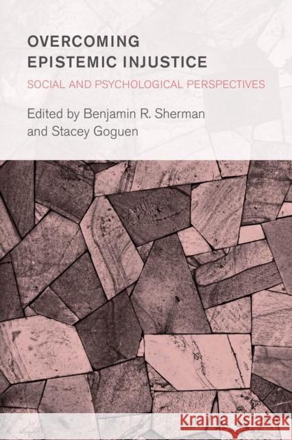 Overcoming Epistemic Injustice: Social and Psychological Perspectives Benjamin R. Sherman Stacey Goguen 9781786607058 Rowman & Littlefield International