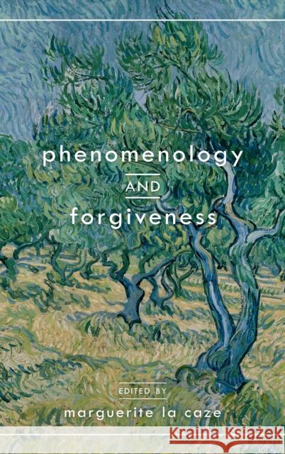 Phenomenology and Forgiveness Marguerite L 9781786607799 Rowman & Littlefield International
