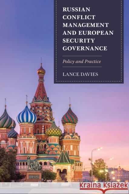 Russian Conflict Management and European Security Governance: Policy and Practice Lance Davies 9781786608383 Rowman & Littlefield International