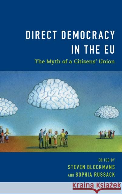 Direct Democracy in the Eu: The Myth of a Citizens' Union Steven Blockmans Sophia Russack 9781786609984 Centre for European Policy Studies