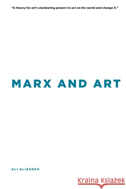 Marx and Art Ali Alizadeh 9781786610119 Rowman & Littlefield International