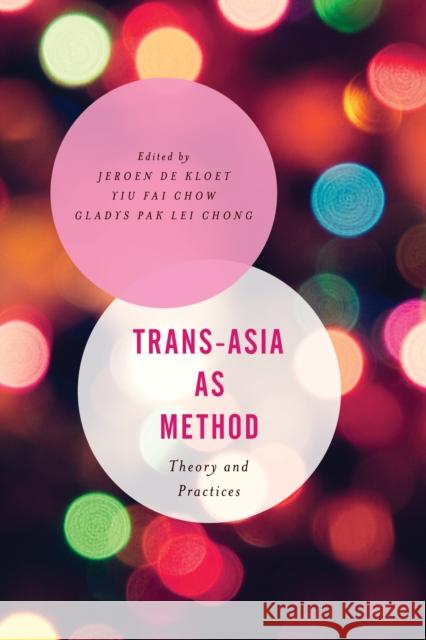 Trans-Asia as Method: Theory and Practices Jeroen d Yiu Fa Gladys Pa 9781786610782 Rowman & Littlefield International