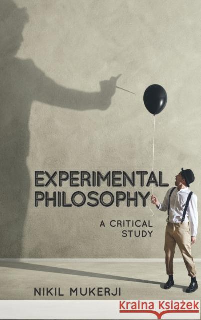 Experimental Philosophy: A Critical Study Nikil Mukerji 9781786611253 Rowman & Littlefield International