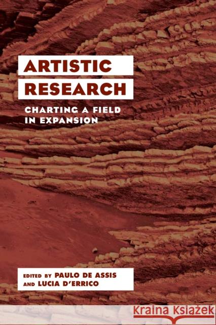 Artistic Research: Charting a Field in Expansion Paulo D Lucia D'Errico 9781786611499 Rowman & Littlefield International