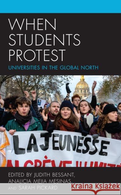 When Students Protest: Universities in the Global North Bessant, Judith 9781786611796 ROWMAN & LITTLEFIELD