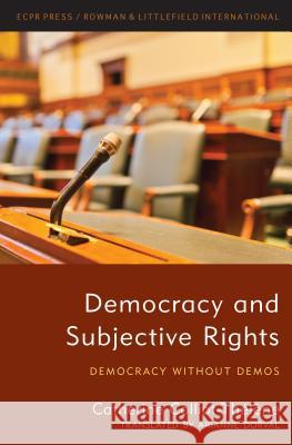 Democracy and Subjective Rights: Democracy Without Demos Colliot-Thelene Catherine 9781786613066 ECPR Press